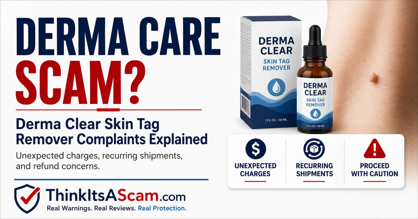 Derma Care Scam? Derma Clear Skin Tag Remover Derma Care scam warning about Derma Clear Skin Tag Remover complaints, unexpected charges, recurring shipments, and refunds